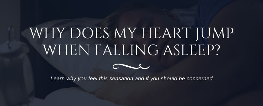 My Heart Jumps When Falling Asleep What Does This Mean